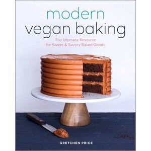 Modern Vegan Baking: The Ultimate Resource for Sweet and Savory Baked Goods -- G